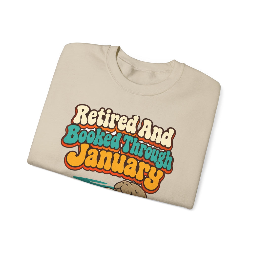 Retired And Booked Through January Sweatshirt | funny retirement gift