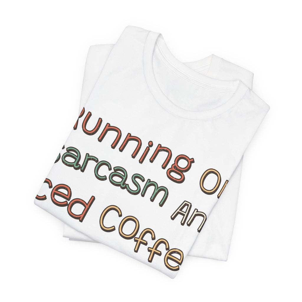 Sarcastic Shirt For Women Running On Sarcasm And Iced Coffee | Funny Sarcasm Shirt | Sarcastic Quote Shirt | Gift
