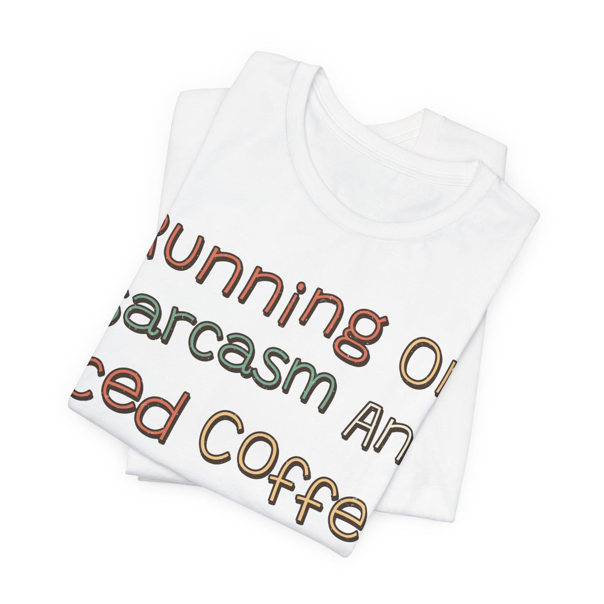 Sarcastic Shirt For Women Running On Sarcasm And Iced Coffee | Funny Sarcasm Shirt | Sarcastic Quote Shirt | Gift