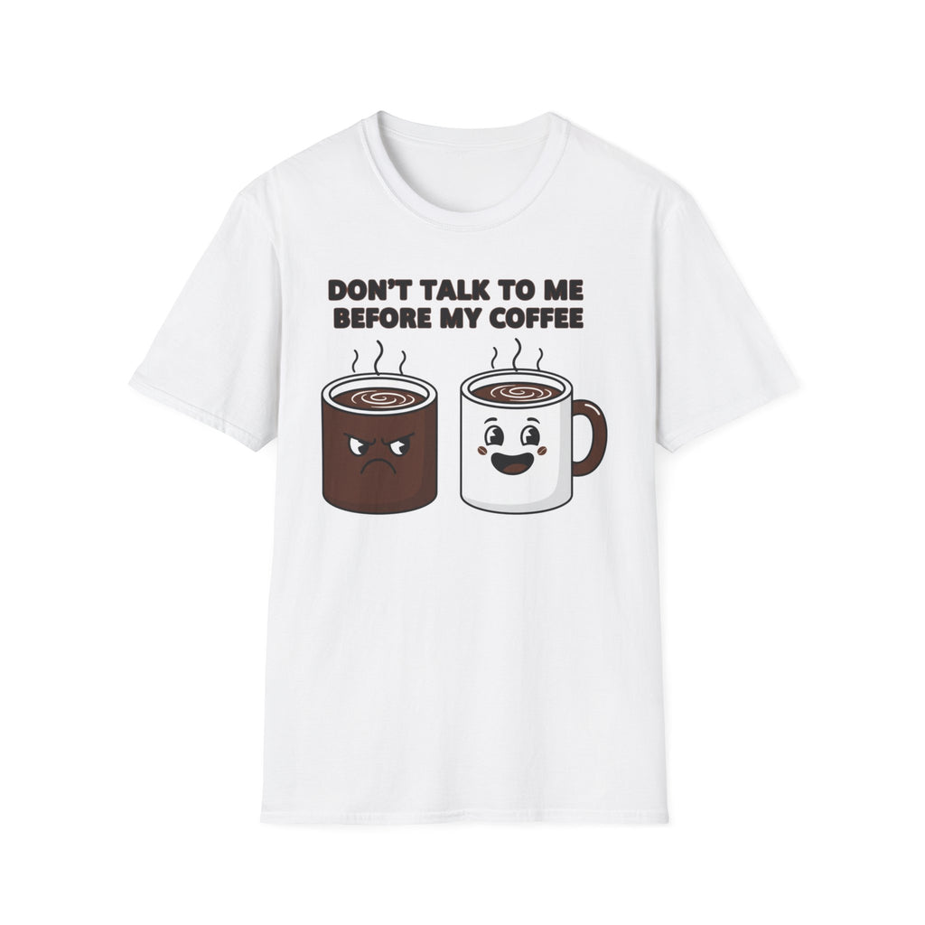 Coffee T-Shirt — "Don't Talk To Me Before My Coffee" Cute Mug Graphic