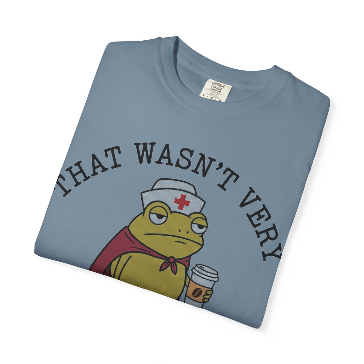 That Wasn't Very Evidence-Based Of You Caped Frog Shirt, Funny Nurse Frog Tee, Nursing Student Shirt, RN Gift