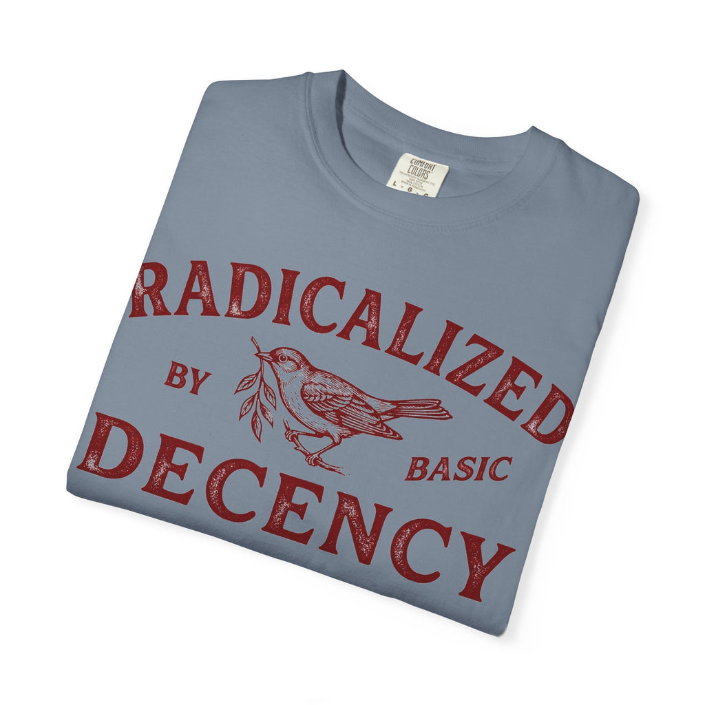 Radicalized By Basic Decency Bold Shirt, Engraved Bird Typography Tee, Kindness Statement Shirt, Protest Gift