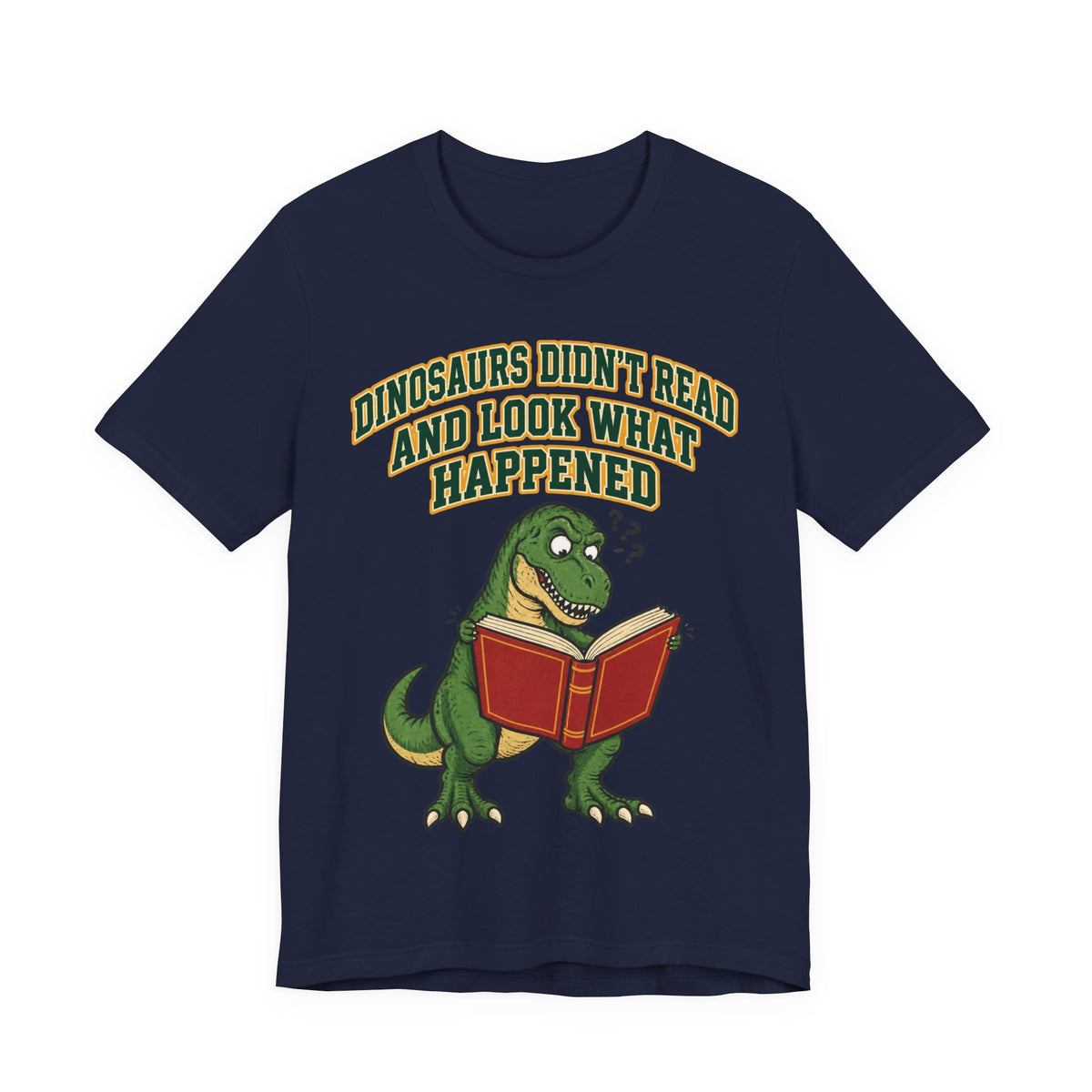 Funny Teacher Shirt Dinosaurs Didn't Read And Look What Happened | Funny Teacher Shirt | Sarcastic Quote Shirt | Gift