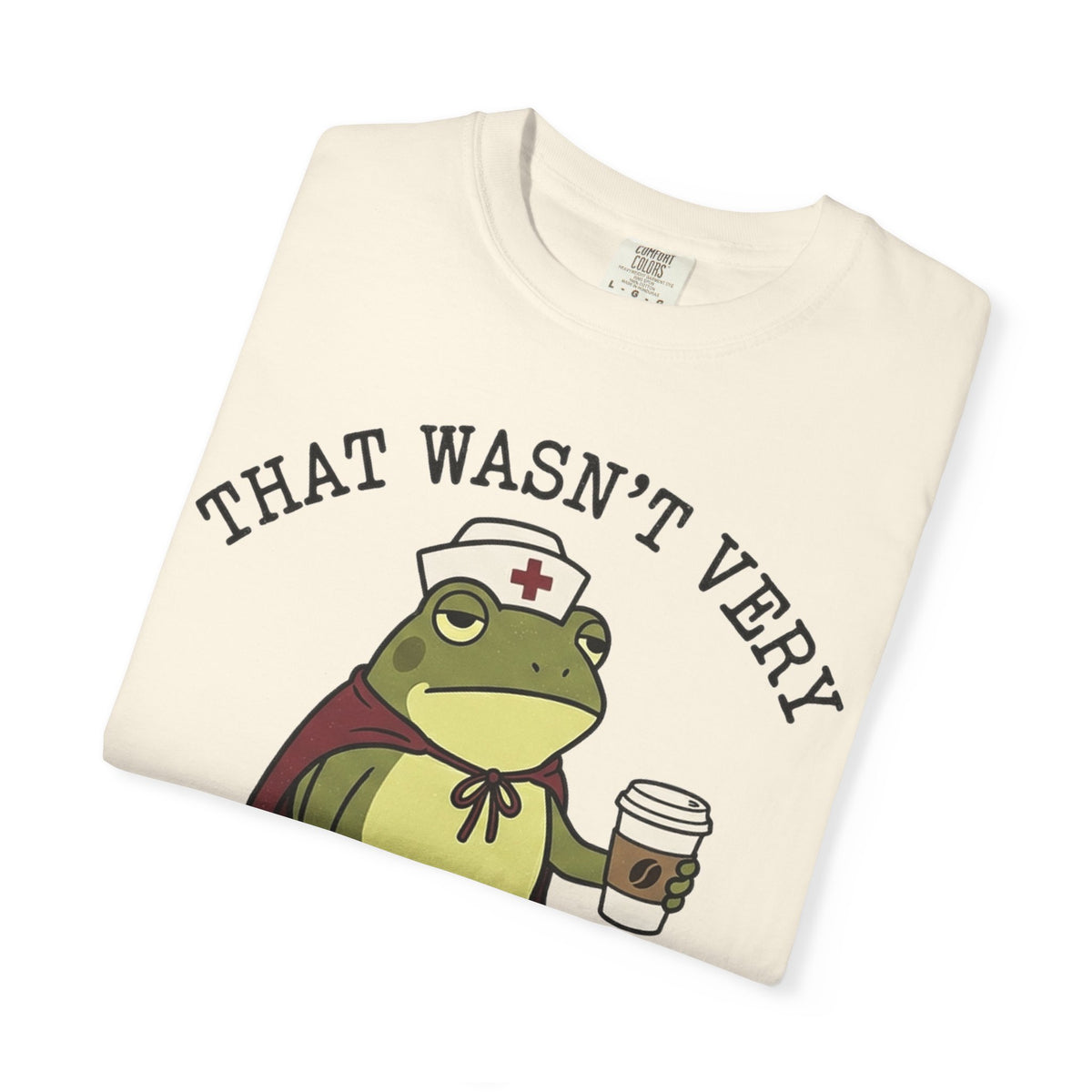 That Wasn't Very Evidence-Based Of You Shirt, Funny Nurse Frog Tee, Sarcastic Nursing Student Shirt, RN Gift