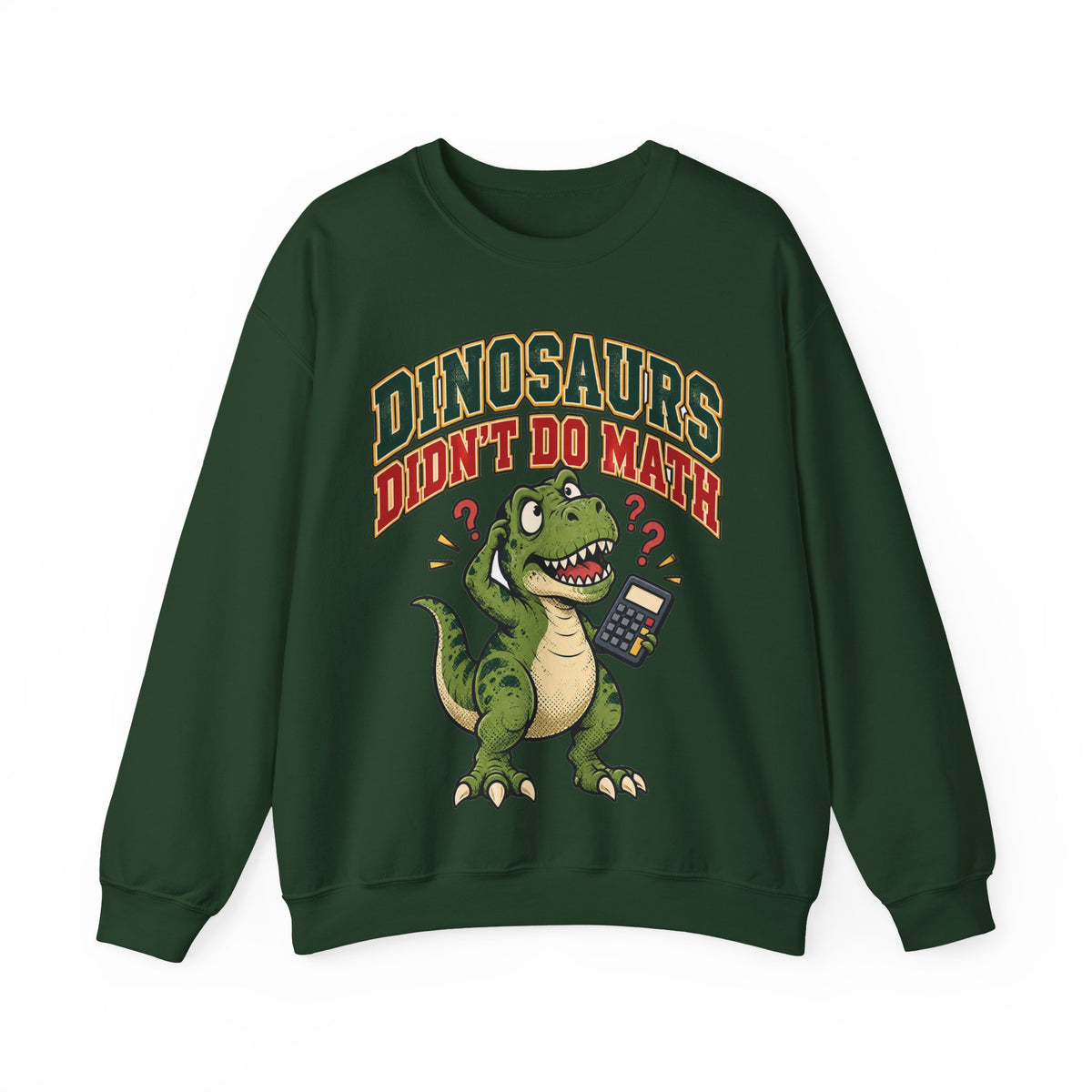 Dinosaurs Didn't Do Math Sweatshirt | Funny Teacher Gift Crewneck