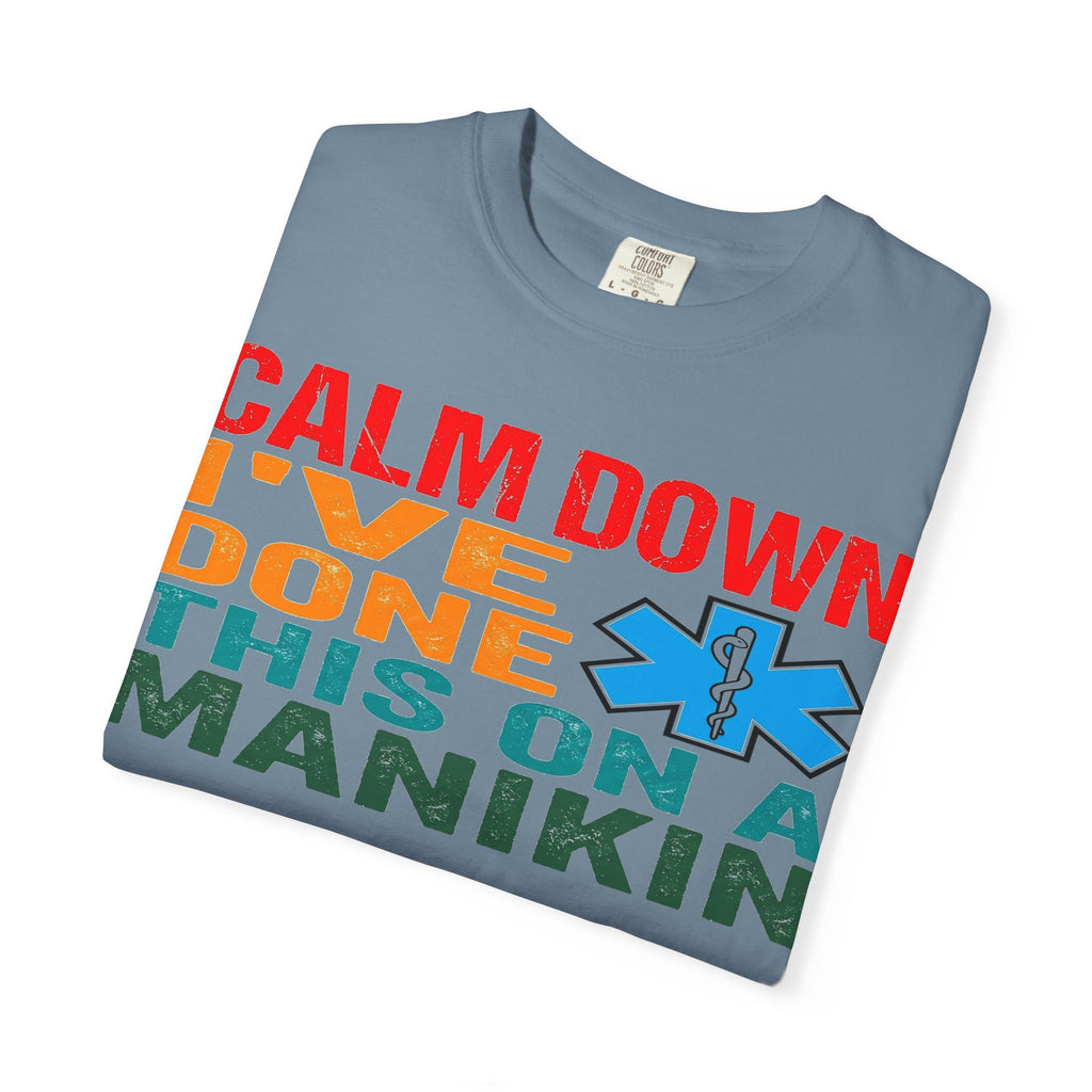 Calm Down I've Done This On A Manikin Bold Shirt, Funny EMT Tee, Nursing Student Humor Shirt, EMS Gift