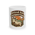 Retired And Unsupervised Mug, Funny Retirement Gift for Coworker, Retired Christmas Gift, Coffee Mug 11oz 15oz