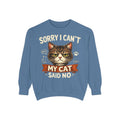 Sorry I Can't My Cat Said No Sweatshirt — Funny Cat Lover Pullover
