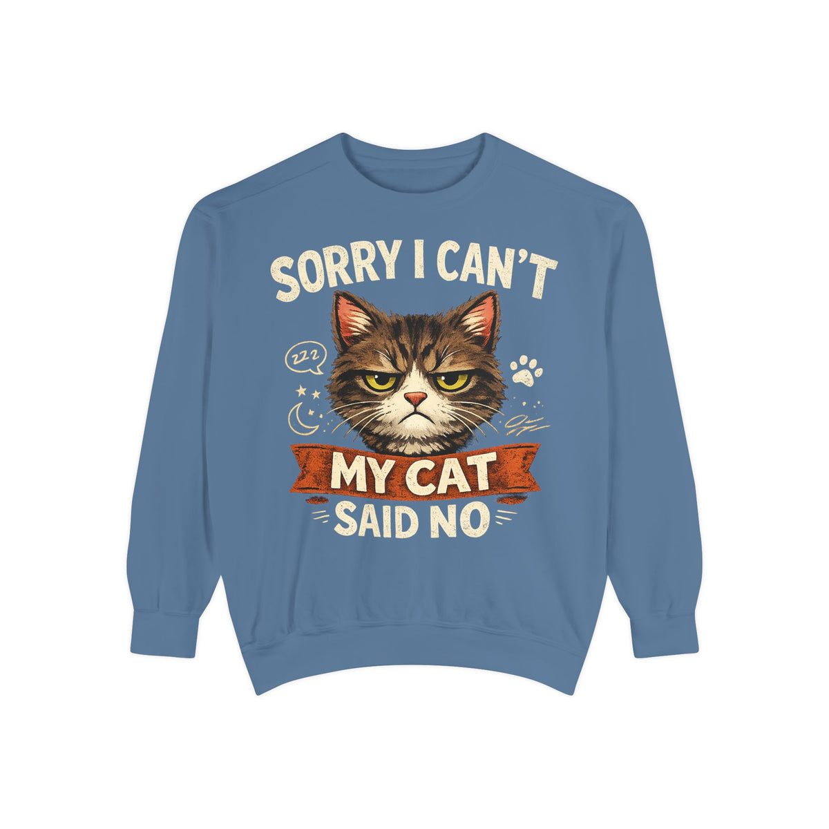 Sorry I Can't My Cat Said No Sweatshirt — Funny Cat Lover Pullover