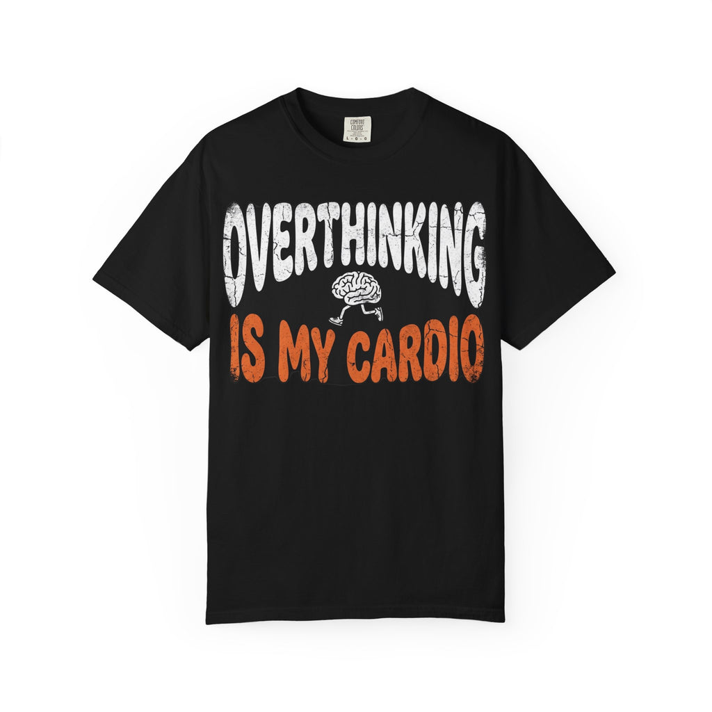 Overthinking Is My Cardio T-Shirt — Funny Graphic Tee for Anxious Thinkers