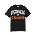 Overthinking Is My Cardio T-Shirt — Funny Graphic Tee for Anxious Thinkers