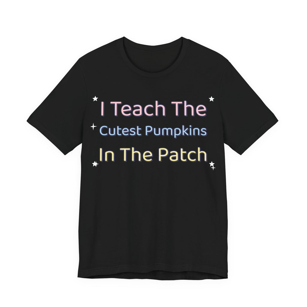 I Teach The Cutest Pumpkins In The Patch Shirt | Teacher Halloween Shirt | Spooky Teacher Shirt | Gift for Teachers | Halloween 2026