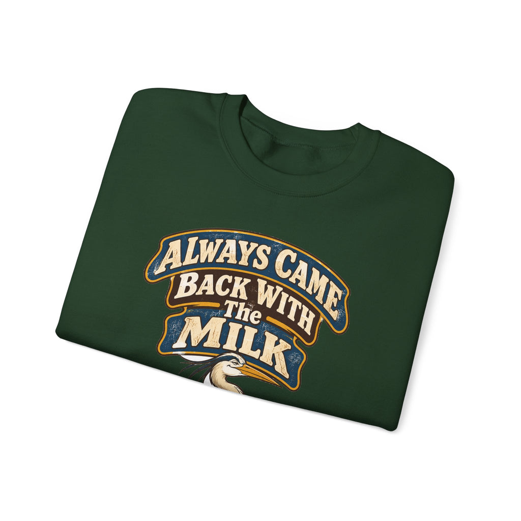 funny dad Sweatshirt Always Came Back With The Milk Sweatshirt, Funny Dad Gift Graphic Sweatshirt,