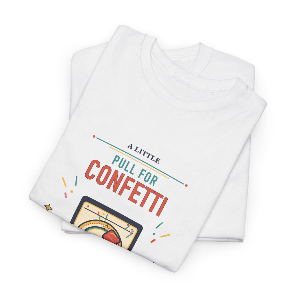 Pull for Confetti Tee — Small Celebration Graphic Shirt