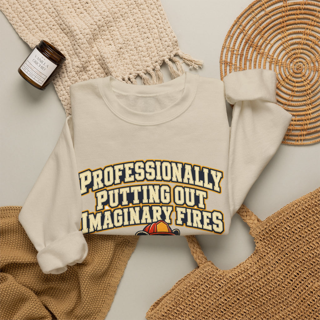 Professionally Putting Out Imaginary Fires Sweatshirt | funny coworker gift