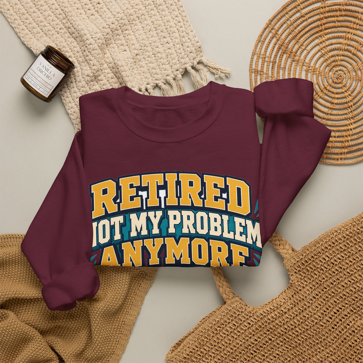 Funny Retirement Sweatshirt For Man Retired Not My Problem Anymore | Funny Retirement Sweatshirt | Sarcastic Quote Sweatshirt | Gift