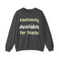 Funny Quote Sweatshirt For Women Emotionally Available For Snacks | Funny Sarcasm Sweatshirt | Sarcastic Quote Sweatshirt | Gift