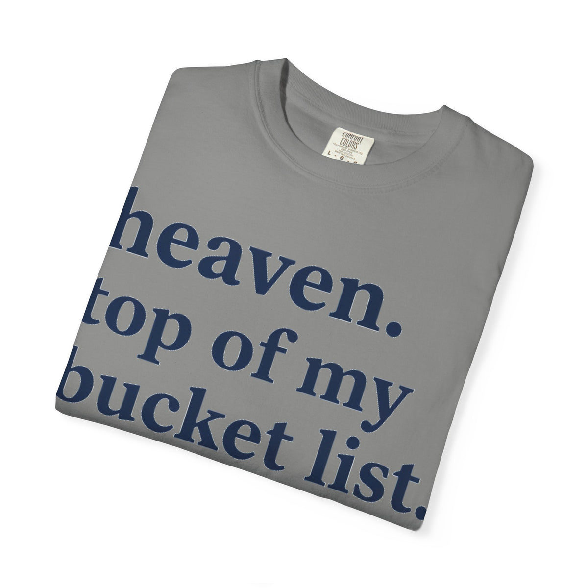 Heaven Top Of My Bucket List Classic Shirt, Serif Typography Faith Tee, Christian Gift Shirt