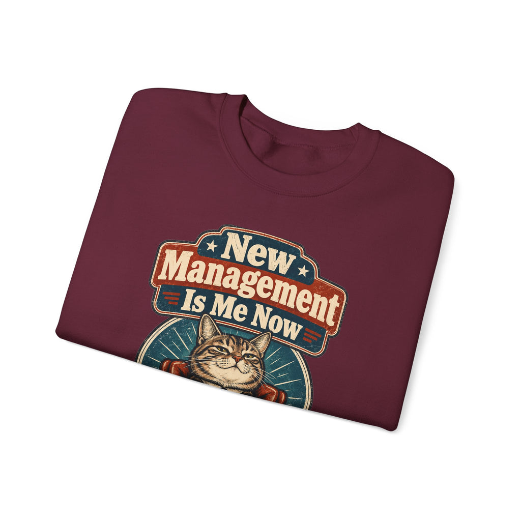 funny retirement Sweatshirt New Management Is Me Now Sweatshirt, Funny Graphic Sweatshirt,