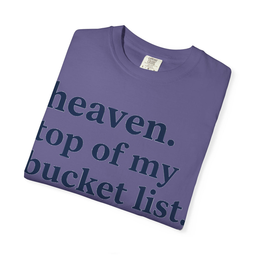 Heaven Top Of My Bucket List Classic Shirt, Serif Typography Faith Tee, Christian Gift Shirt