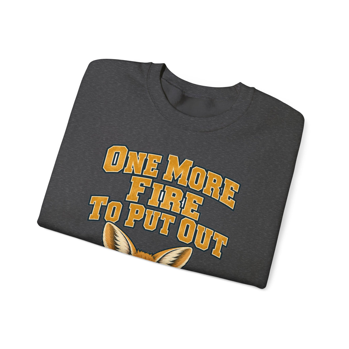 Funny Coworker Gift One More Fire To Put Out Sweatshirt, Office Humor Tee, Secret Santa Gift for Work Friend, Christmas Gift Idea