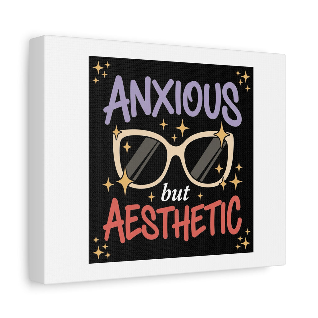 Anxious But Aesthetic Canvas Wall Art – Sunglasses Quote Matte Stretched Canvas