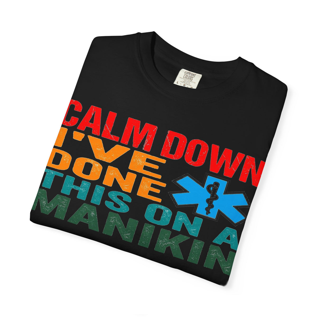 Calm Down I've Done This On A Manikin Bold Shirt, Funny EMT Tee, Nursing Student Humor Shirt, EMS Gift