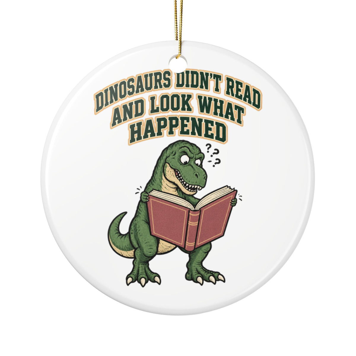 Dinosaurs Didn't Read And Look What Happened Ornament, Funny Teacher Gift from Student, Teacher Christmas Gift, Christmas Ornament 2026