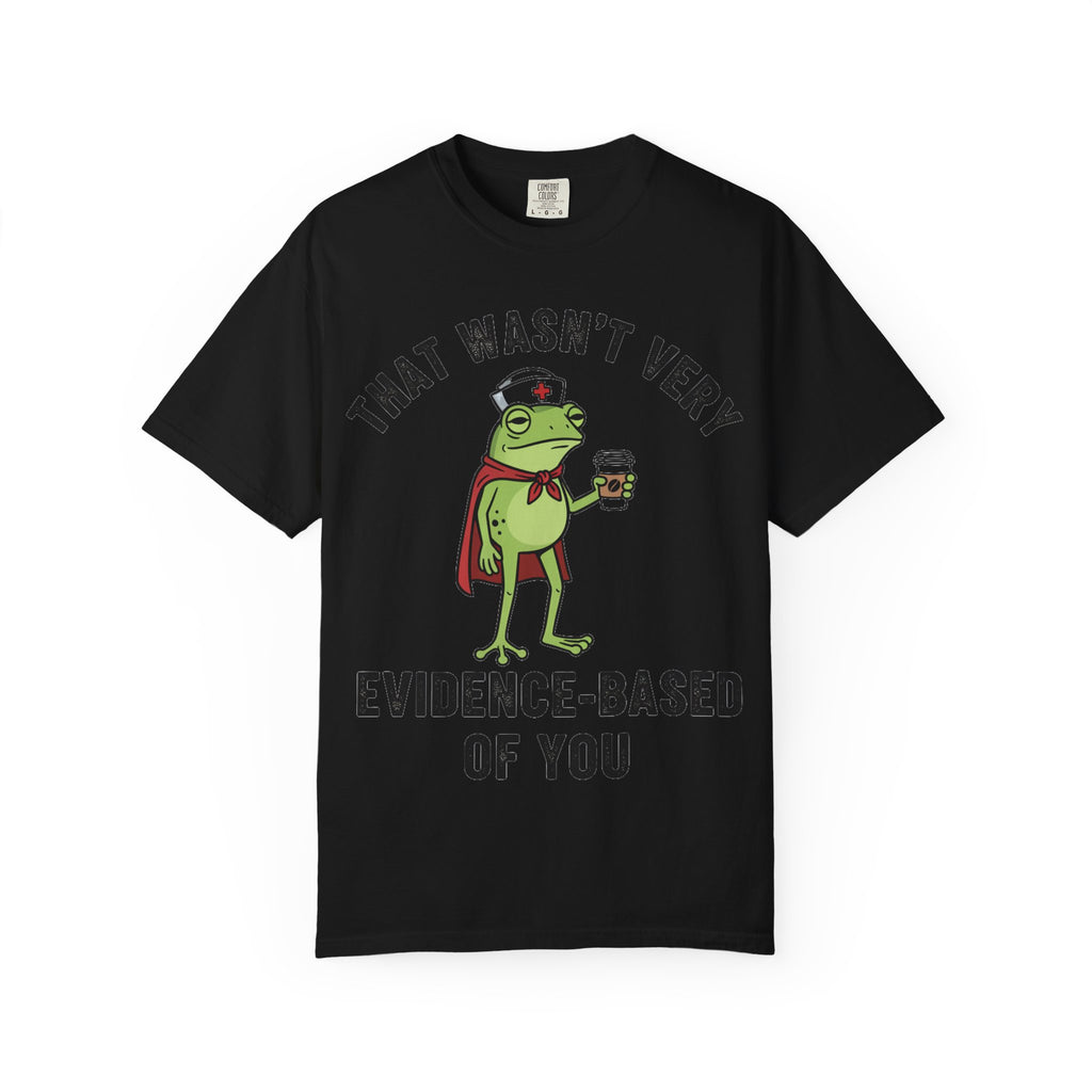 That Wasn't Very Evidence-Based Of You Bold Shirt, Superhero Frog Nurse Tee, Funny RN Shirt, Nurse Gift