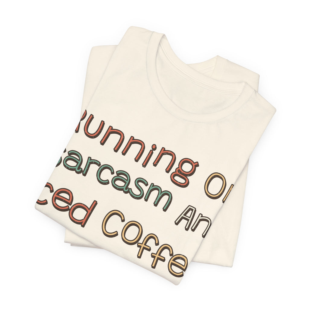 Sarcastic Shirt For Women Running On Sarcasm And Iced Coffee | Funny Sarcasm Shirt | Sarcastic Quote Shirt | Gift