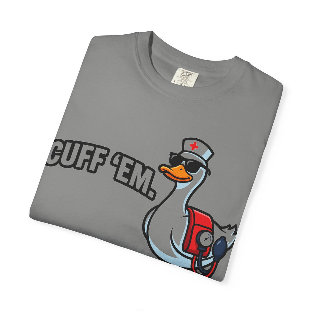 Cuff 'Em Shirt, Funny Nurse Goose Tee, Blood Pressure Cuff Nurse Shirt, Med Surg RN Gift