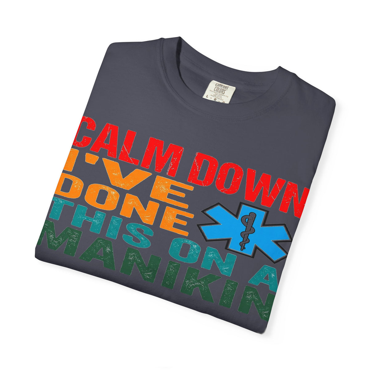 Calm Down I've Done This On A Manikin Bold Shirt, Funny EMT Tee, Nursing Student Humor Shirt, EMS Gift