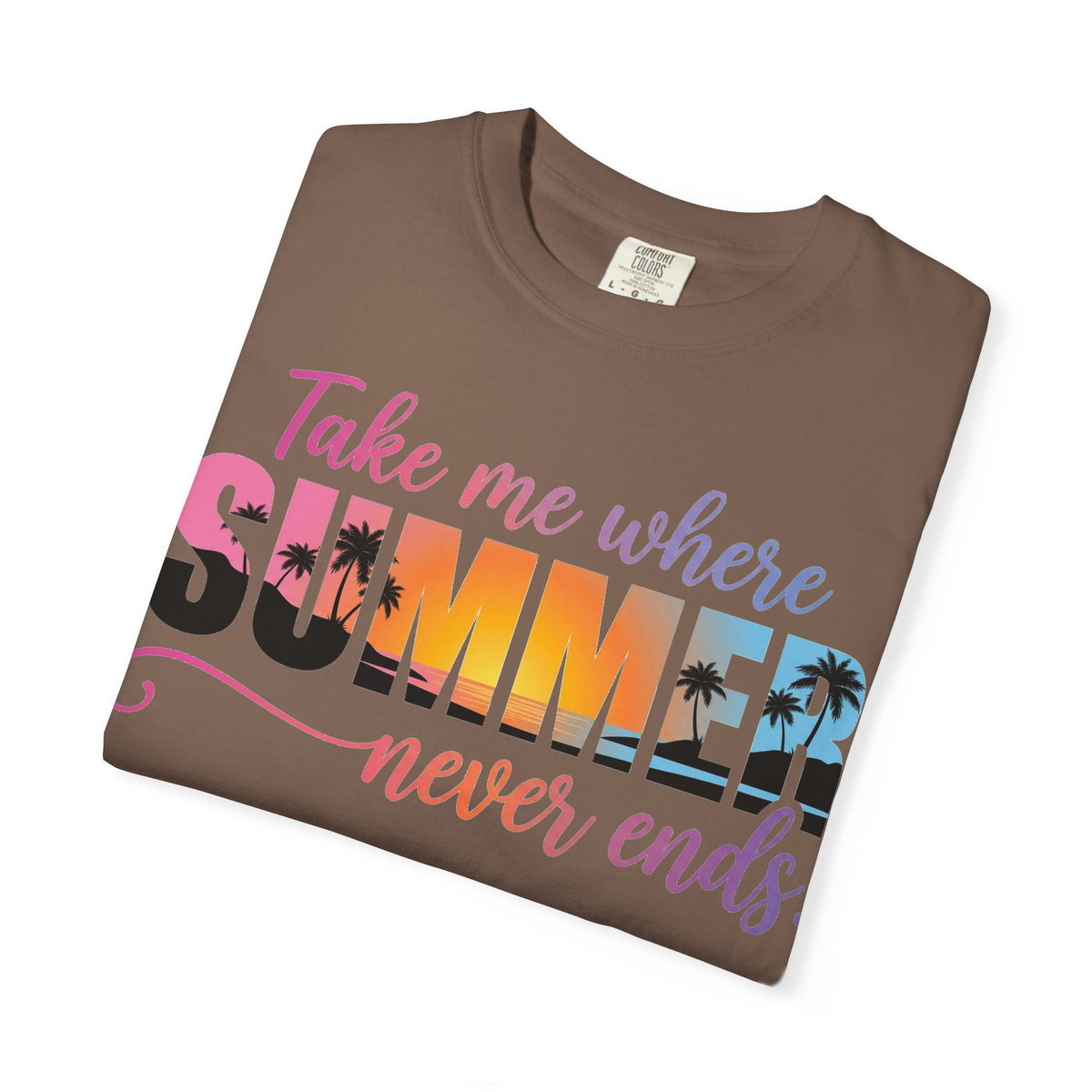 Take Me Where Summer Never Ends Bright Shirt, Tropical Sunset Type Tee, Vacation Shirt, Beach Gift