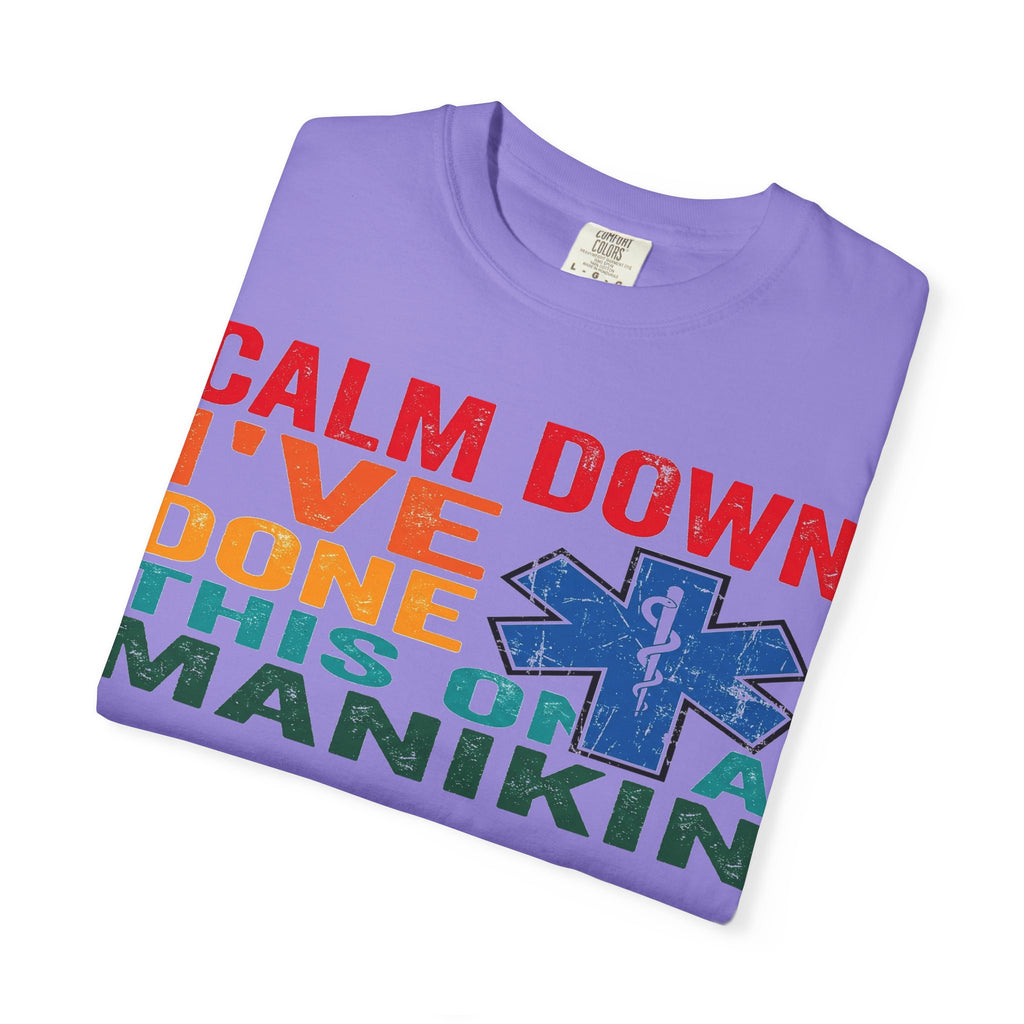 Calm Down I've Done This On A Manikin Shirt, Funny EMT Paramedic Tee, EMS Humor Shirt, Nursing Student Gift
