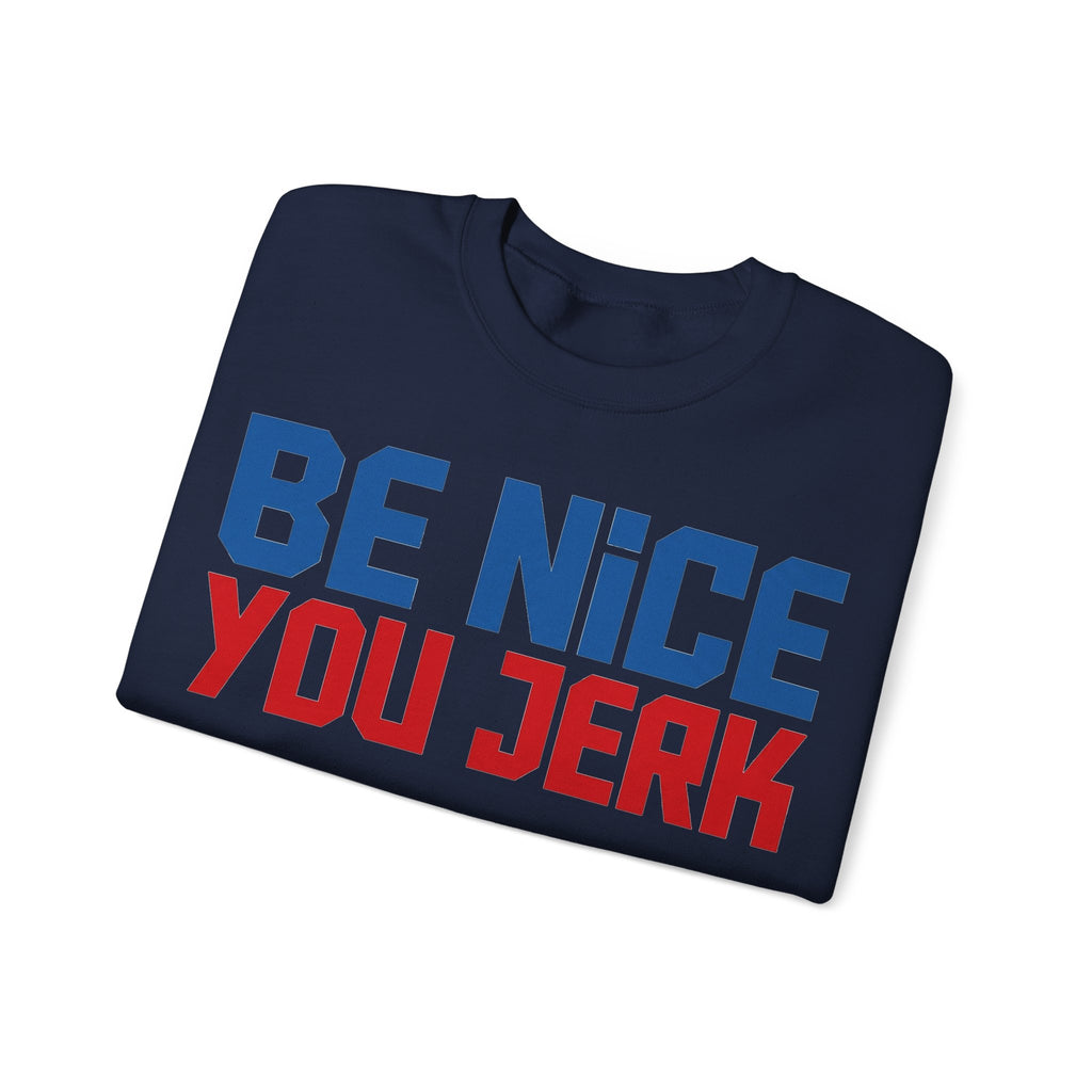 Be Nice You Jerk Sweatshirt, Funny Sarcastic Kindness Sweatshirt, Retro Bold Typography Sweatshirt, Funny Gift for Friend, Sassy Graphic Swe