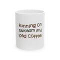 Running On Sarcasm And Iced Coffee Mug, Funny Sarcastic Gift for Coworker, Secret Santa Gift, Coffee Mug 11oz 15oz