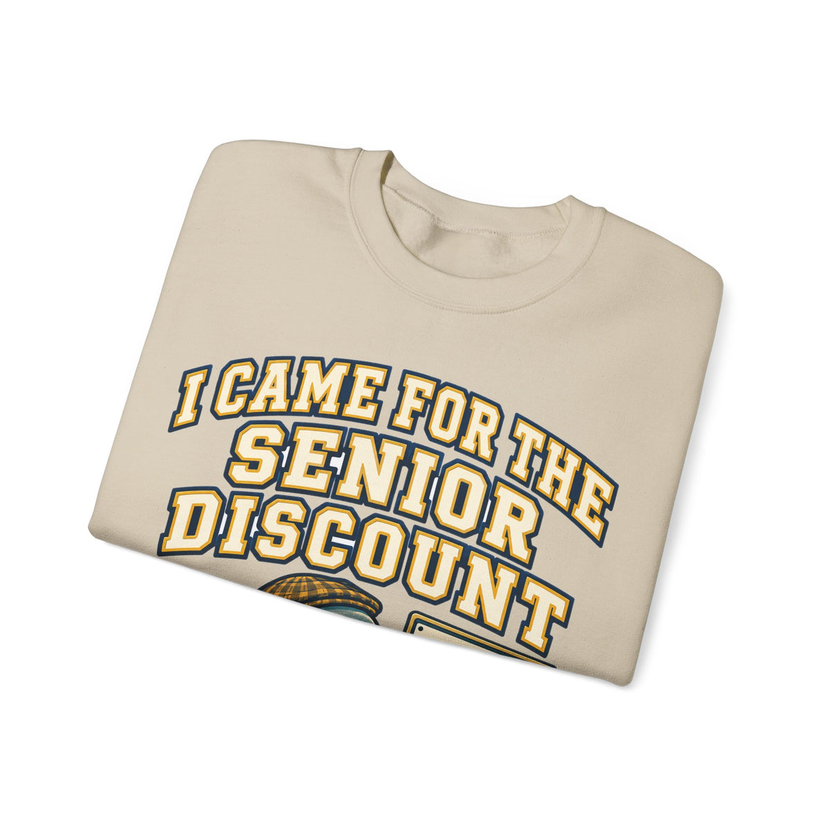 Funny Retirement Sweatshirt I Came For The Senior Discount, Retirement Gift Sweatshirt, Graphic Sweatshirt