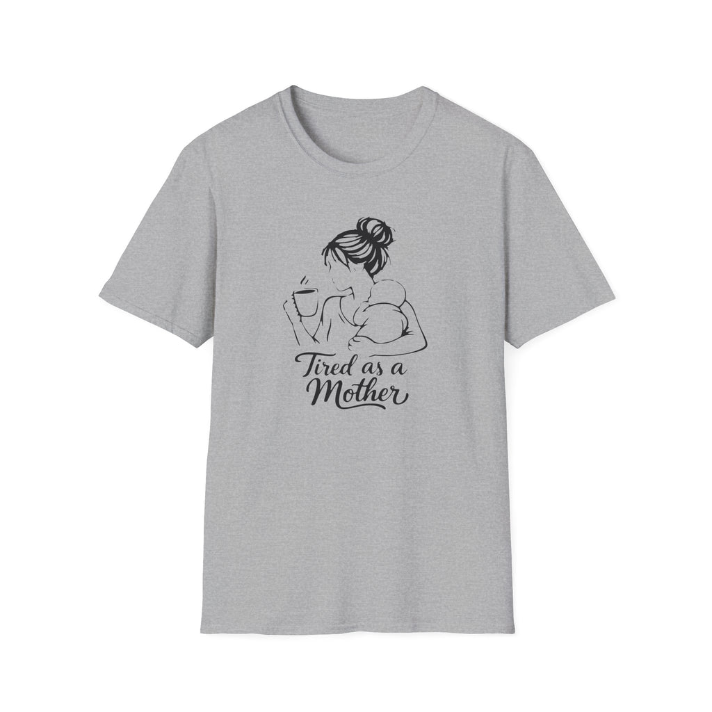 Tired As A Mother Shirt, Funny Exhausted Mom Tee, New Mom Gift