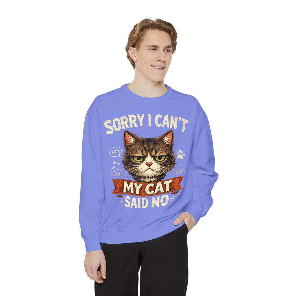 Sorry I Can't My Cat Said No Sweatshirt — Funny Cat Lover Pullover