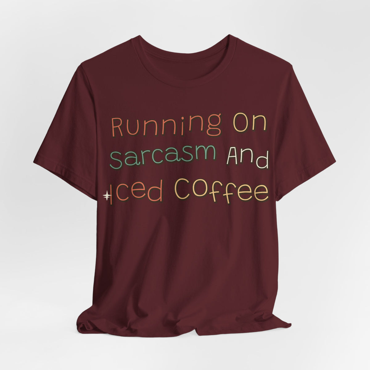 Sarcastic Shirt For Women Running On Sarcasm And Iced Coffee | Funny Sarcasm Shirt | Sarcastic Quote Shirt | Gift