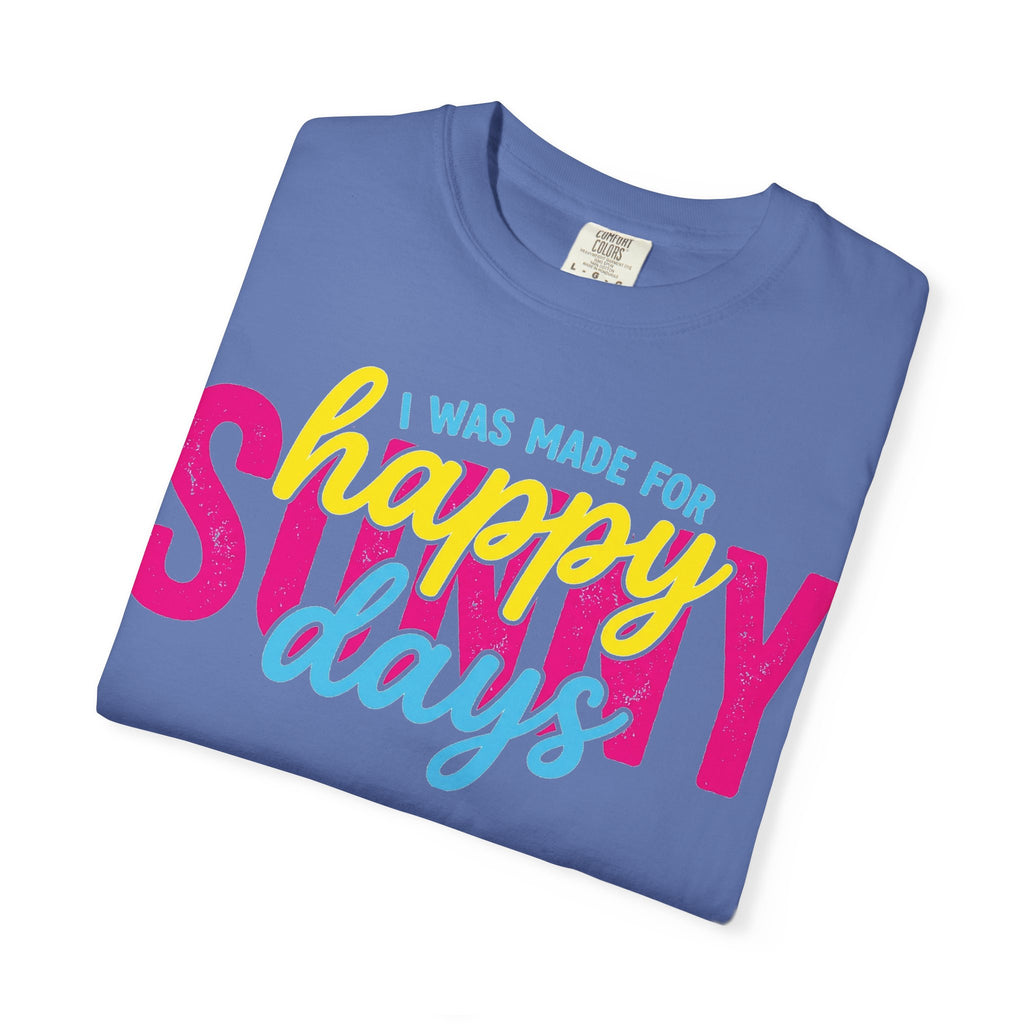 I Was Made For Happy Sunny Days Shirt, Retro Summer Typography Tee, Bright Beach Shirt, Summer Gift