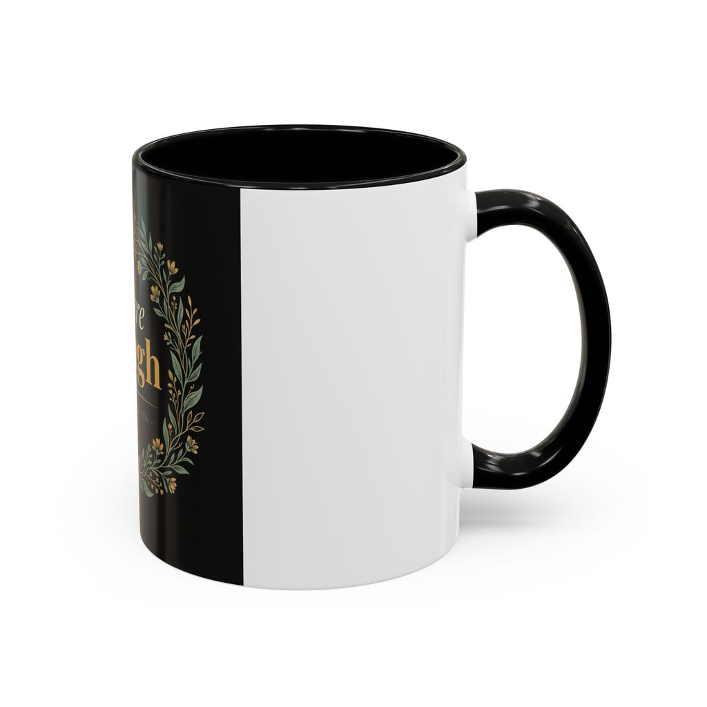 You Are Enough Accent Coffee Mug — Inspirational Floral Wreath 11/15oz