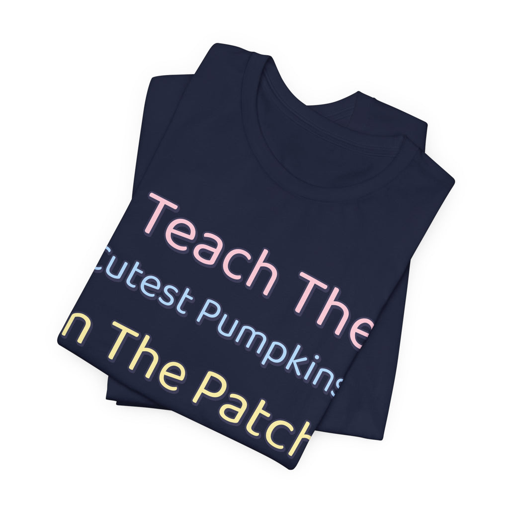 I Teach The Cutest Pumpkins In The Patch Shirt | Teacher Halloween Shirt | Spooky Teacher Shirt | Gift for Teachers | Halloween 2026