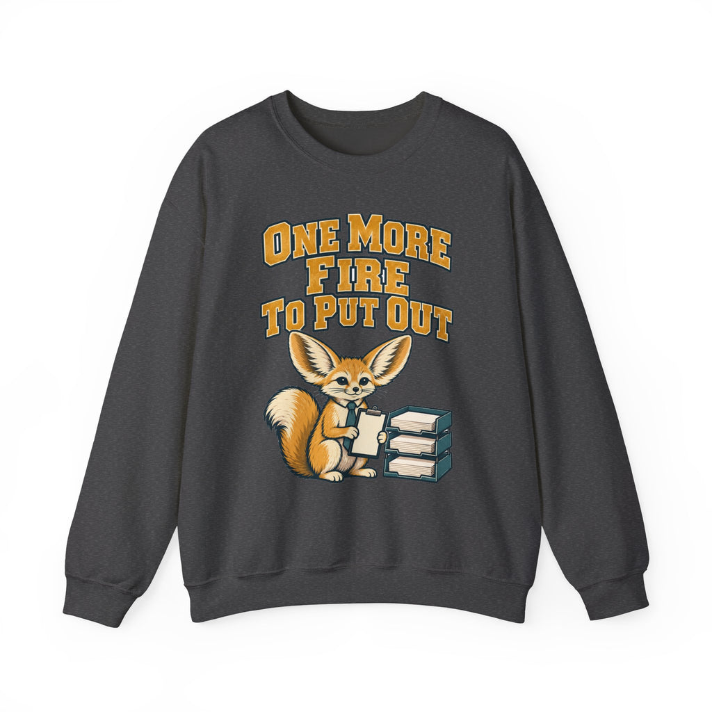 Funny Coworker Gift One More Fire To Put Out Sweatshirt, Office Humor Tee, Secret Santa Gift for Work Friend, Christmas Gift Idea