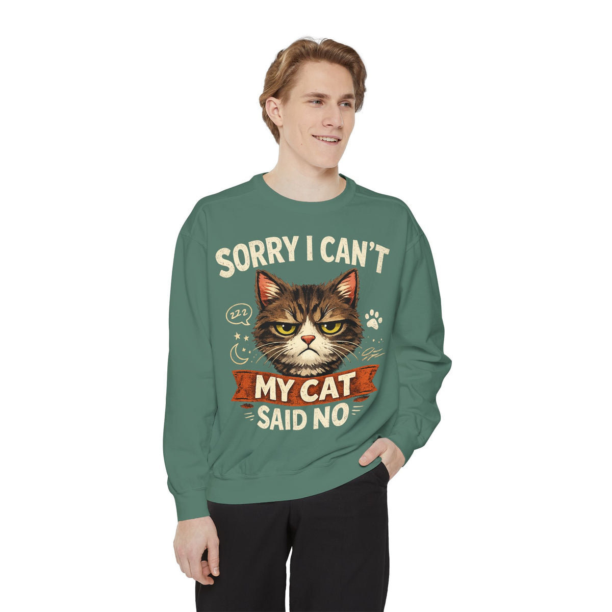 Sorry I Can't My Cat Said No Sweatshirt — Funny Cat Lover Pullover