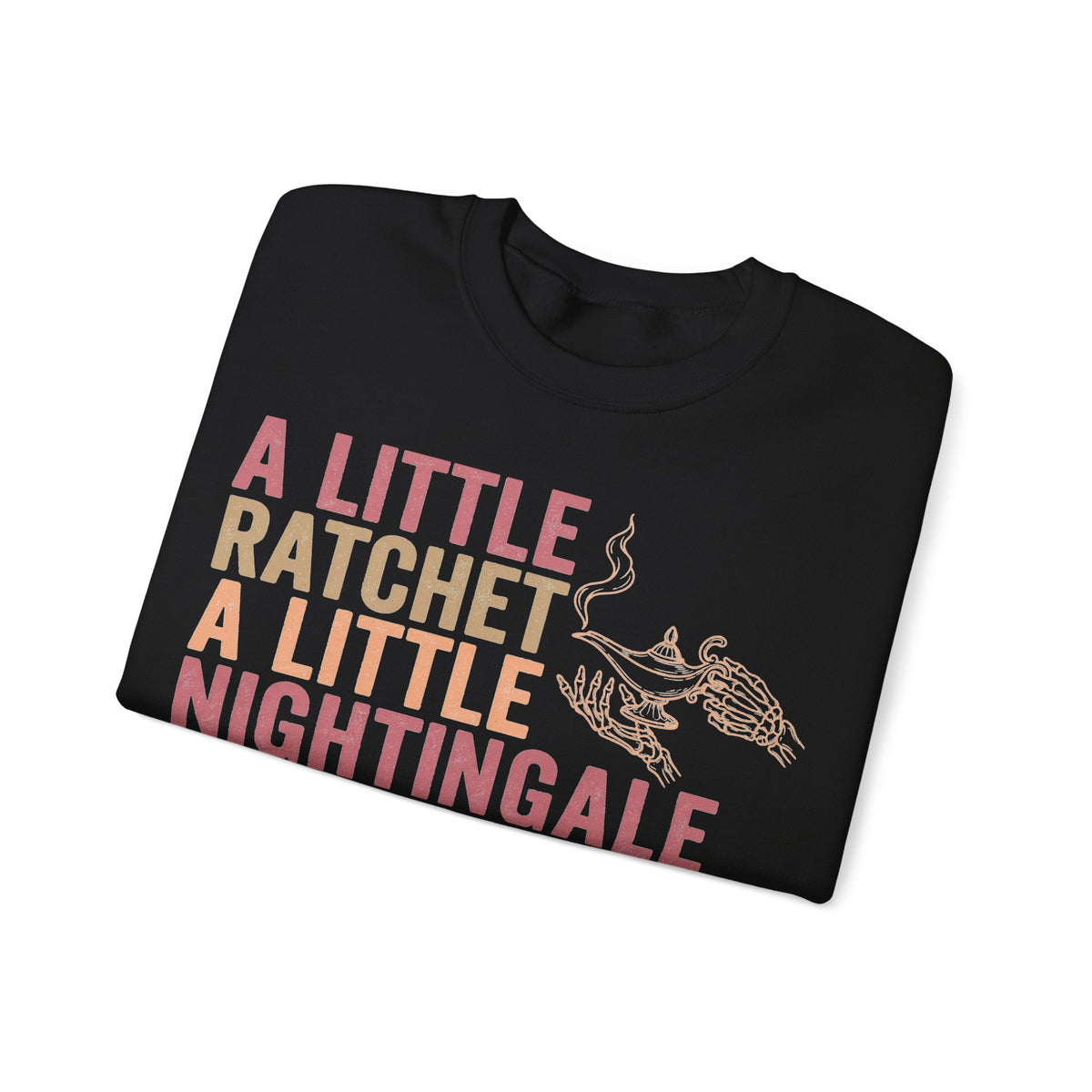 A Little Ratchet A Little Nightingale Sweatshirt, Funny Nurse Sweatshirt, Skeleton Hand Lamp Nurse Sweatshirt, Sarcastic RN Gift, Nurse Humo