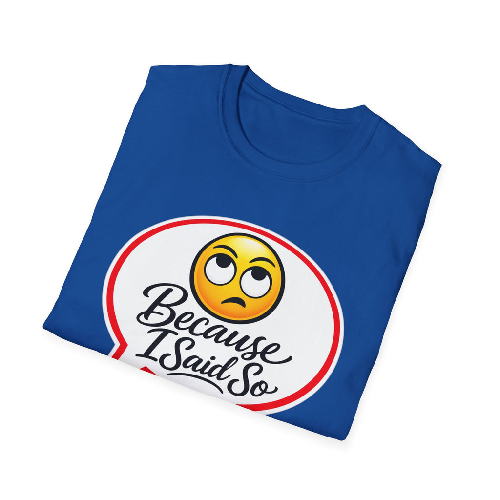 Because I Said So Shirt, Funny Parent Tee, Mom And Dad Gift