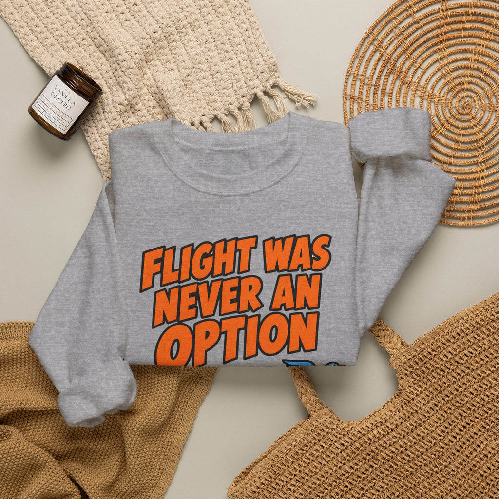 Sarcastic Sweatshirt For Women Flight Was Never An Option | Funny Sarcasm Sweatshirt | Sarcastic Quote Sweatshirt | Gift
