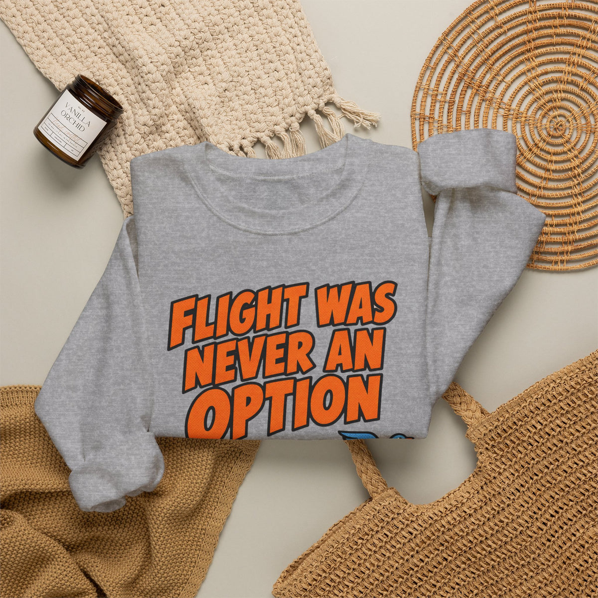 Sarcastic Sweatshirt For Women Flight Was Never An Option | Funny Sarcasm Sweatshirt | Sarcastic Quote Sweatshirt | Gift