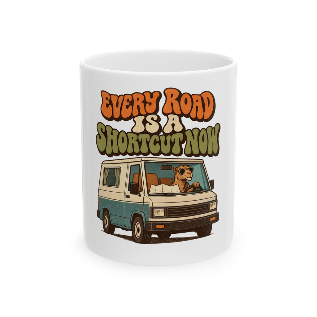 Every Road Is A Shortcut Now Mug, Funny Retirement Gift for Coworker, Retired Christmas Gift, Coffee Mug 11oz 15oz